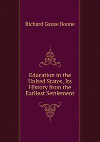 Education in the United States, Its History from the Earliest Settlement