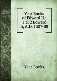 Year Books of Edward Ii.: 1 &amp; 2 Edward Ii, A.D. 1307-08