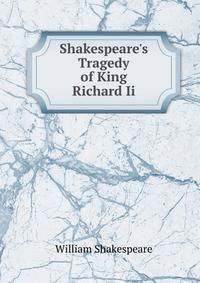 Shakespeare's Tragedy of King Richard Ii.