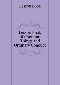 Lesson Book of Common Things and Ordinary Conduct