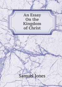 An Essay On the Kingdom of Christ