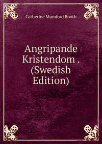 Angripande Kristendom . (Swedish Edition)