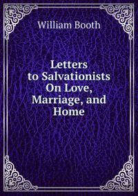 Letters to Salvationists On Love, Marriage, and Home