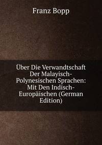 Uber Die Verwandtschaft Der Malayisch-Polynesischen Sprachen: Mit Den Indisch-Europaischen (German Edition)