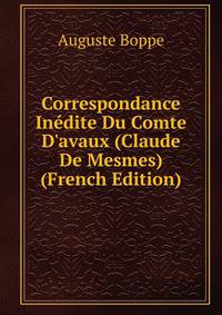 Correspondance In?dite Du Comte D'avaux (Claude De Mesmes) (French Edition)