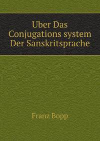 Uber Das Conjugations system Der Sanskritsprache