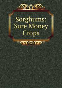 Sorghums: Sure Money Crops
