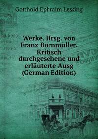 Werke. Hrsg. von Franz Bornmuller. Kritisch durchgesehene und erlauterte Ausg (German Edition)