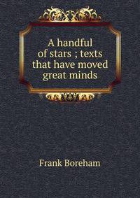 A handful of stars ; texts that have moved great minds