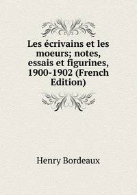 Les ecrivains et les moeurs; notes, essais et figurines, 1900-1902 (French Edition)