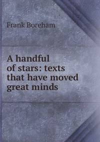 A handful of stars: texts that have moved great minds