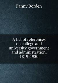 A list of references on college and university government and administration, 1819-1920