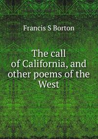 The call of California, and other poems of the West