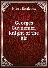 Georges Guynemer, knight of the air