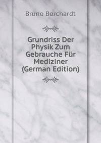 Grundriss Der Physik Zum Gebrauche Fur Mediziner (German Edition)