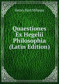 Quaestiones Ex Hegelii Philosophia (Latin Edition)