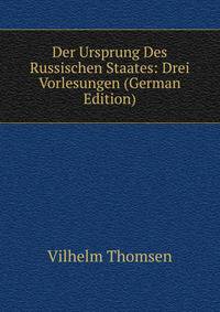 Der Ursprung Des Russischen Staates: Drei Vorlesungen (German Edition)