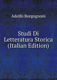 Studi Di Letteratura Storica (Italian Edition)