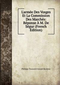 L'arm?e Des Vosges Et La Commission Des March?s: R?ponse ? M. De S?gur (French Edition)