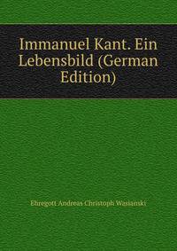 Immanuel Kant. Ein Lebensbild (German Edition)