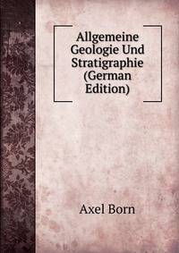 Allgemeine Geologie Und Stratigraphie (German Edition)