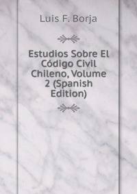 Estudios Sobre El Codigo Civil Chileno, Volume 2 (Spanish Edition)