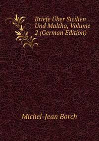 Briefe Uber Sicilien Und Maltha, Volume 2 (German Edition)