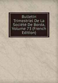 Bulletin Trimestriel De La Societe De Borda, Volume 73 (French Edition)