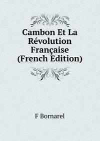 Cambon Et La Revolution Francaise (French Edition)