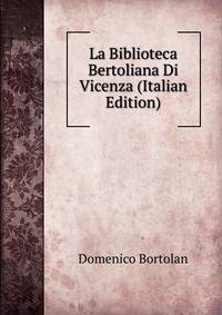 La Biblioteca Bertoliana Di Vicenza (Italian Edition)