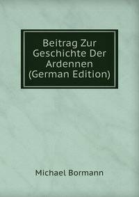 Beitrag Zur Geschichte Der Ardennen (German Edition)