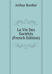 La Vie Des Societes (French Edition)