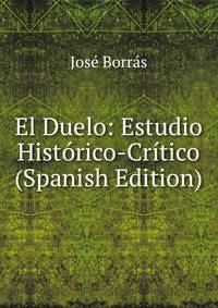 El Duelo: Estudio Historico-Critico (Spanish Edition)