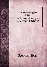 Erinnerungen Eines Achtundvierzigers (German Edition)