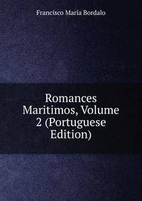 Romances Maritimos, Volume 2 (Portuguese Edition)