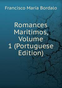 Romances Maritimos, Volume 1 (Portuguese Edition)