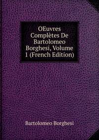 OEuvres Completes De Bartolomeo Borghesi, Volume 1 (French Edition)
