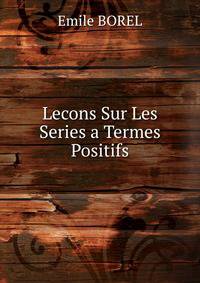 Lecons Sur Les Series a Termes Positifs