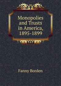 Monopolies and Trusts in America, 1895-1899