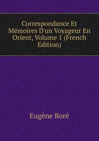 Correspondance Et M?moires D'un Voyageur En Orient, Volume 1 (French Edition)