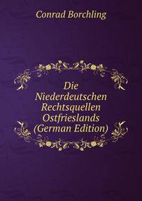 Die Niederdeutschen Rechtsquellen Ostfrieslands (German Edition)