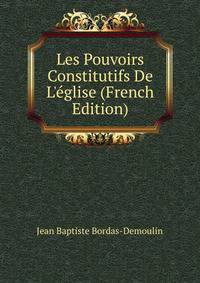 Les Pouvoirs Constitutifs De L'?glise (French Edition)