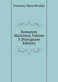 Romances Maritimos, Volume 3 (Portuguese Edition)
