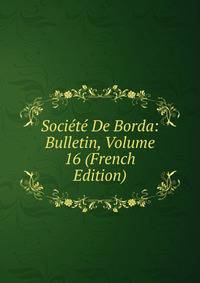 Societe De Borda: Bulletin, Volume 16 (French Edition)