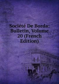 Societe De Borda: Bulletin, Volume 20 (French Edition)