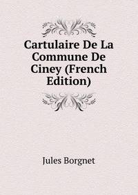 Cartulaire De La Commune De Ciney (French Edition)