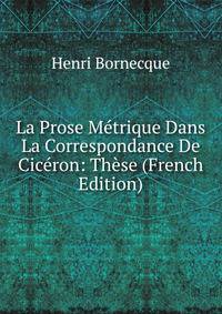 La Prose Metrique Dans La Correspondance De Ciceron: These (French Edition)