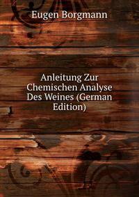 Anleitung Zur Chemischen Analyse Des Weines (German Edition)