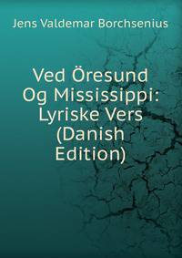 Ved Oresund Og Mississippi: Lyriske Vers (Danish Edition)