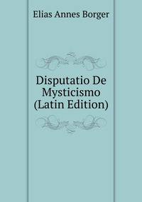 Disputatio De Mysticismo (Latin Edition)